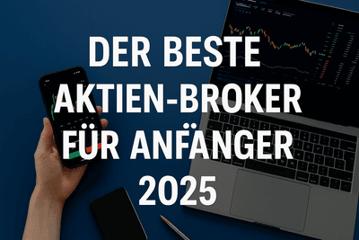 Der beste Aktien-Broker für Anfänger 2025 – Einfach & sicher ins Trading starten